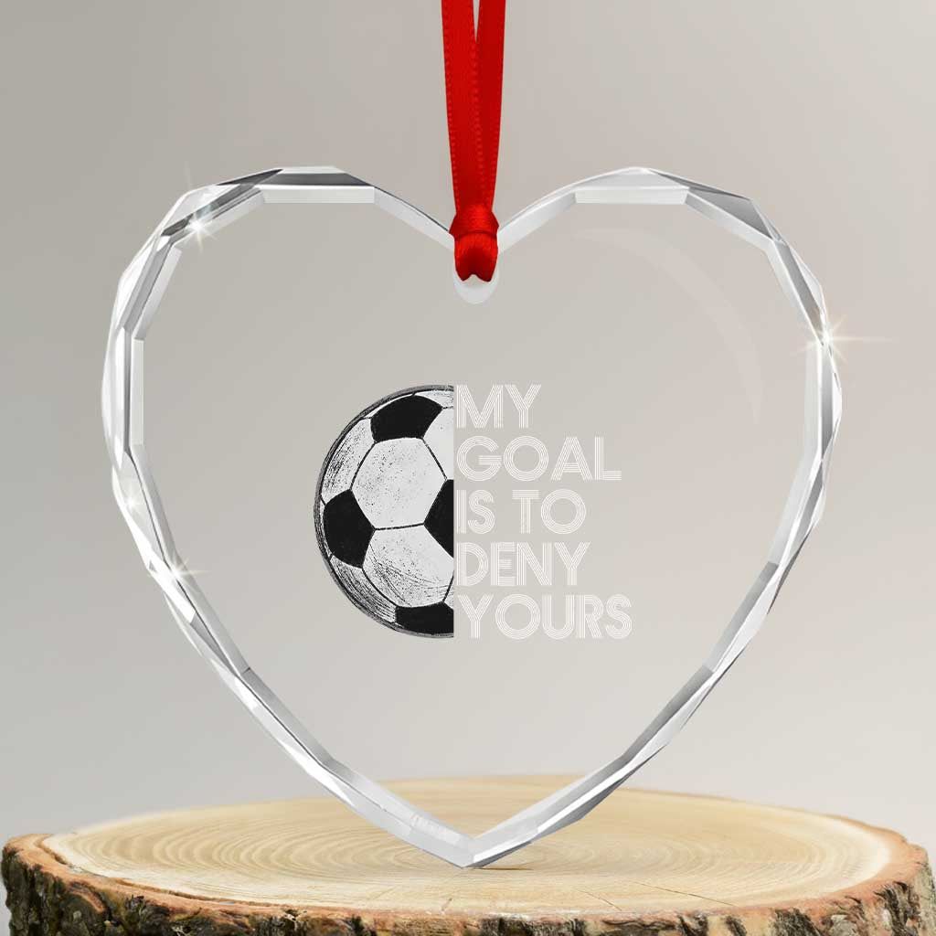 Soccer Goalie Heart Crystal Glass Ornament My Goal Is To Deny Yours Distressed Goalkeeper TS10 Transparent Glass 3'' Heart Print Your Wear