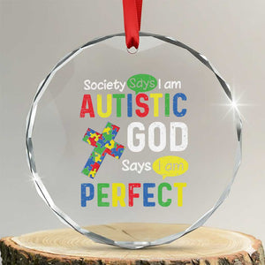 Society Says I Am Autistic God Says I Am Perfect Crystal Glass Ornament Autism Awareness TS11 Transparent Glass 3'' Circle Print Your Wear