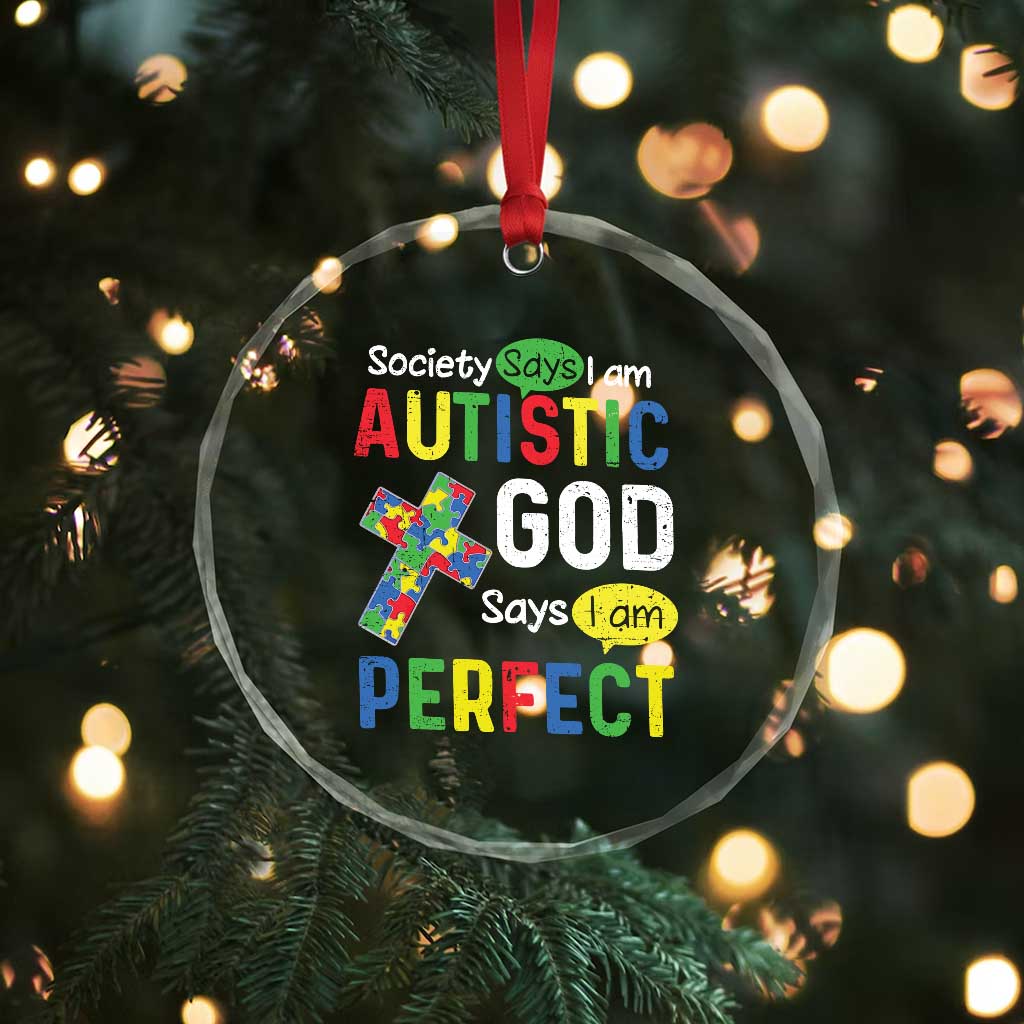 Society Says I Am Autistic God Says I Am Perfect Crystal Glass Ornament Autism Awareness TS11 Print Your Wear