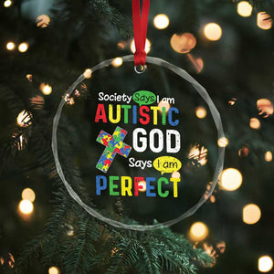 Society Says I Am Autistic God Says I Am Perfect Crystal Glass Ornament Autism Awareness TS11 Print Your Wear