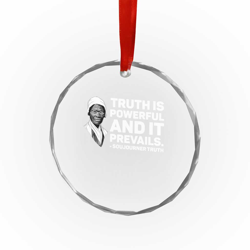 Sojourner Truth Quote Crystal Glass Ornament Truth is Powerful and It Prevails TS14 Print Your Wear
