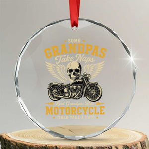 Some Grandpas Take Naps Real Grandpas Ride Motorcycle Then Take Nap Crystal Glass Ornament Funny Grandpa Biker