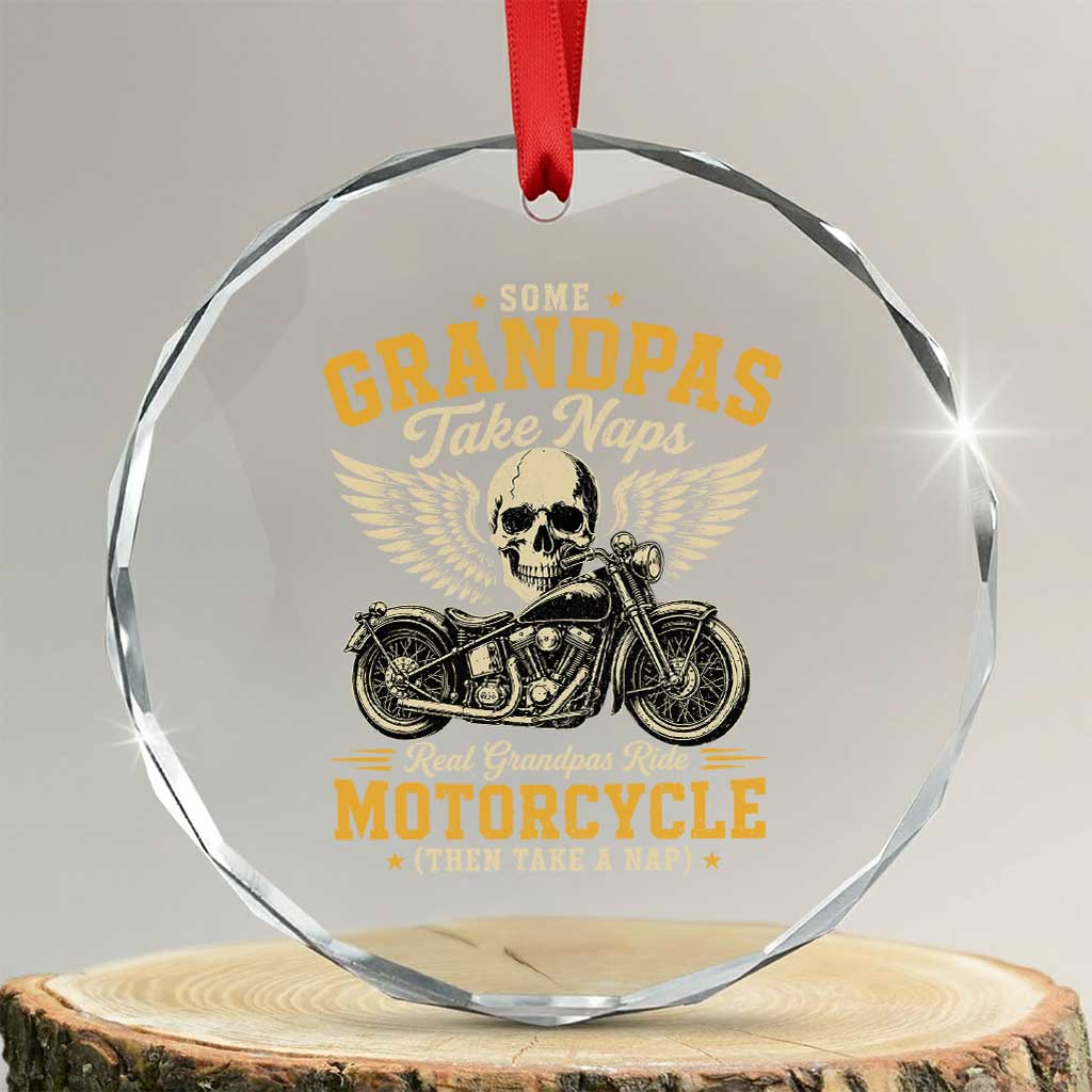 Some Grandpas Take Naps Real Grandpas Ride Motorcycle Then Take Nap Crystal Glass Ornament Funny Grandpa Biker TS11 Transparent Glass 3'' Circle Print Your Wear