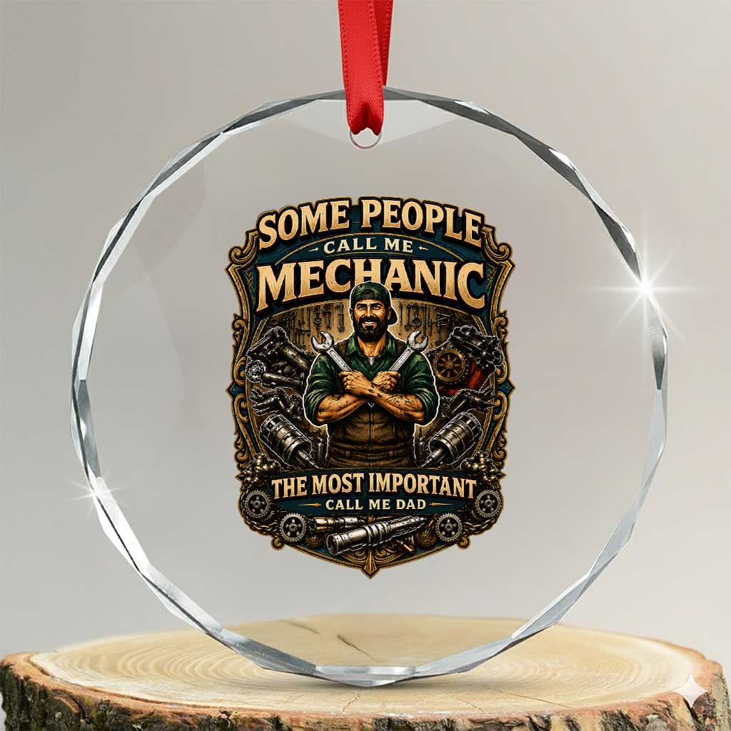 Some People Call Me Mechanic Important Call Me Dad Crystal Glass Ornament Fathers Day Gift TS12 Transparent Glass 3'' Circle Print Your Wear