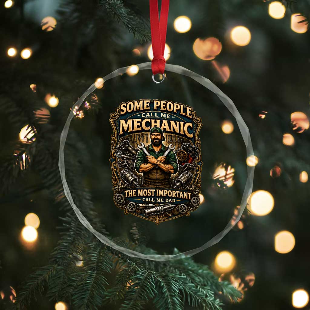 Some People Call Me Mechanic Important Call Me Dad Crystal Glass Ornament Fathers Day Gift TS12 Print Your Wear