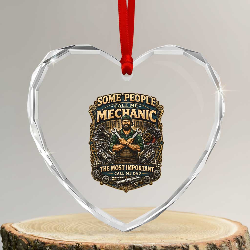 Some People Call Me Mechanic Important Call Me Dad Heart Crystal Glass Ornament Fathers Day Gift TS12 Transparent Glass 3'' Heart Print Your Wear
