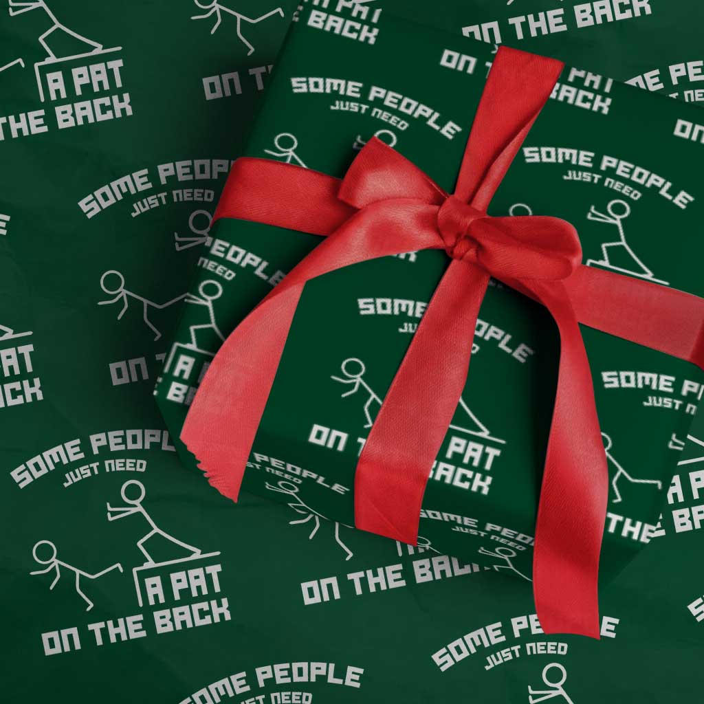 Some People Just Need A Pat On The Back Wrapping Paper Roll Funny Sarcasm Quote TS11 Green Print Your Wear