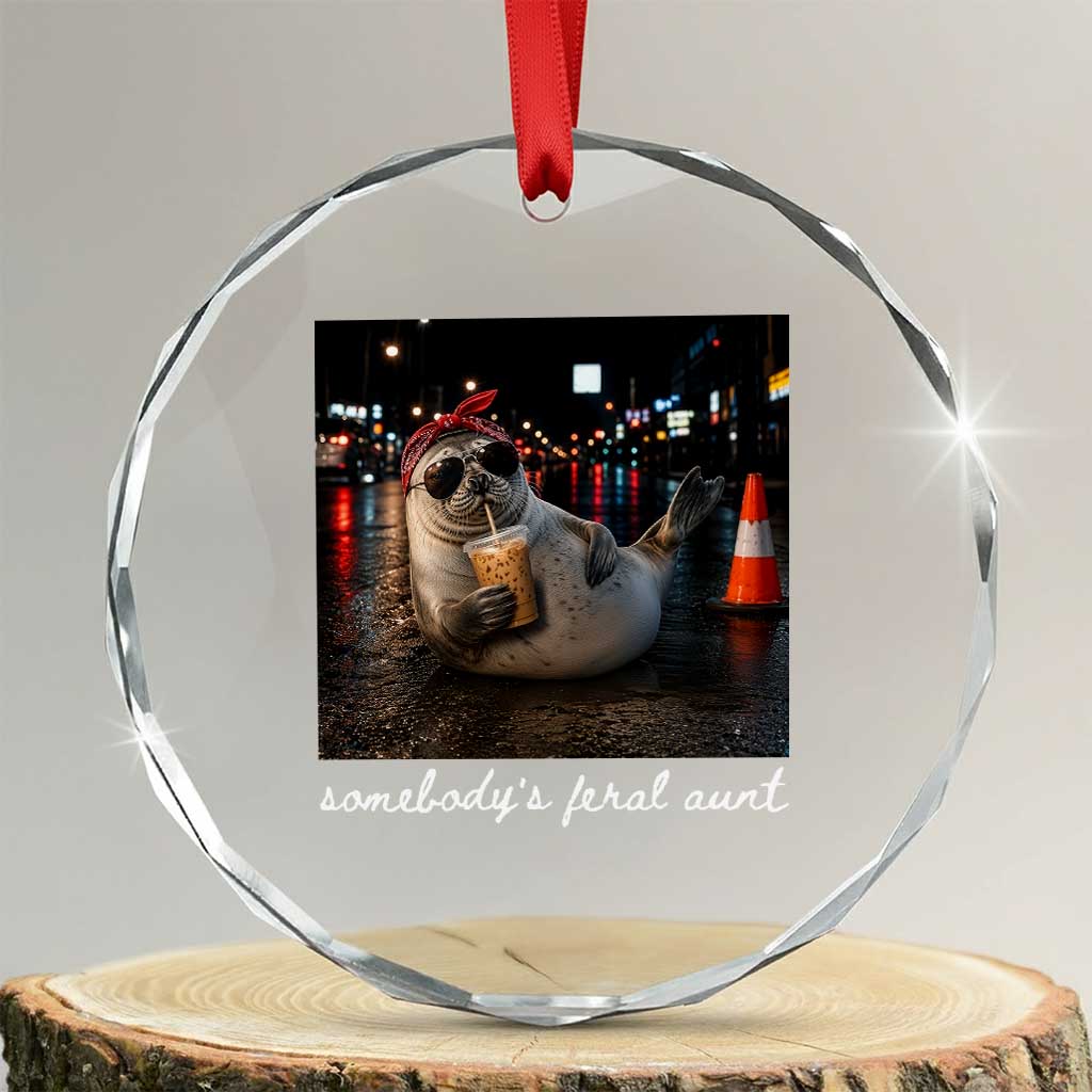 Somebody's Feral Aunt Crystal Glass Ornament Funny Neil The Seal Meme TS14 Transparent Glass 3'' Circle Print Your Wear