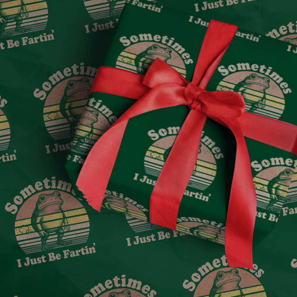Sometimes I Just Be Fartin Frog Wrapping Paper Roll Funny Silly Unhinged Meme Vintage TS10 Green Print Your Wear