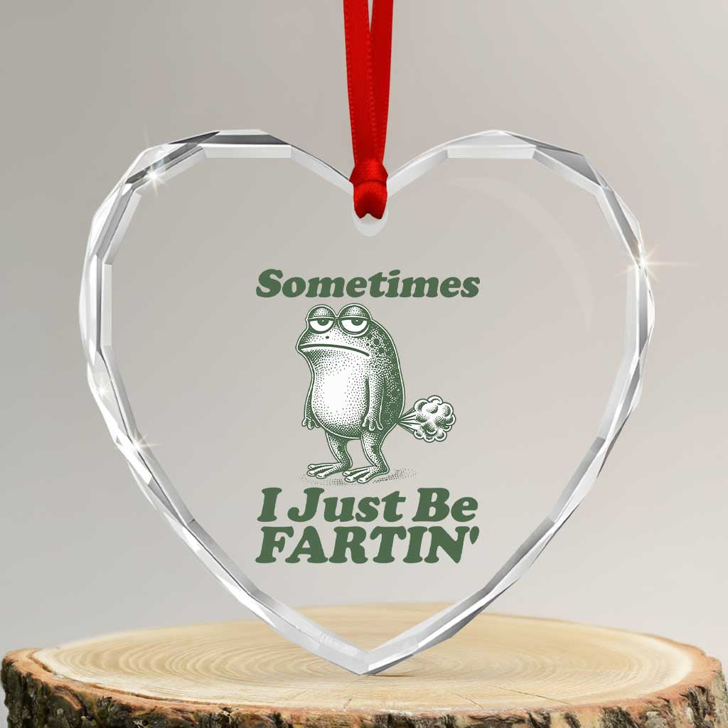 Sometimes I Just Be Fartin Funny Frog Heart Crystal Glass Ornament TS11 Transparent Glass 3'' Heart Print Your Wear