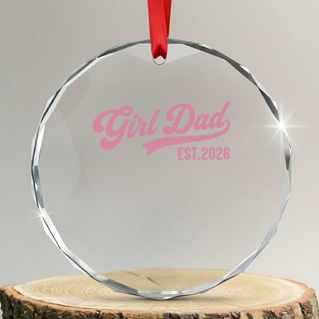 Soon to Be Daddy of Baby Girl 2026 Crystal Glass Ornament Promoted to Daddy New Dad TS14 Transparent Glass 3'' Circle Print Your Wear