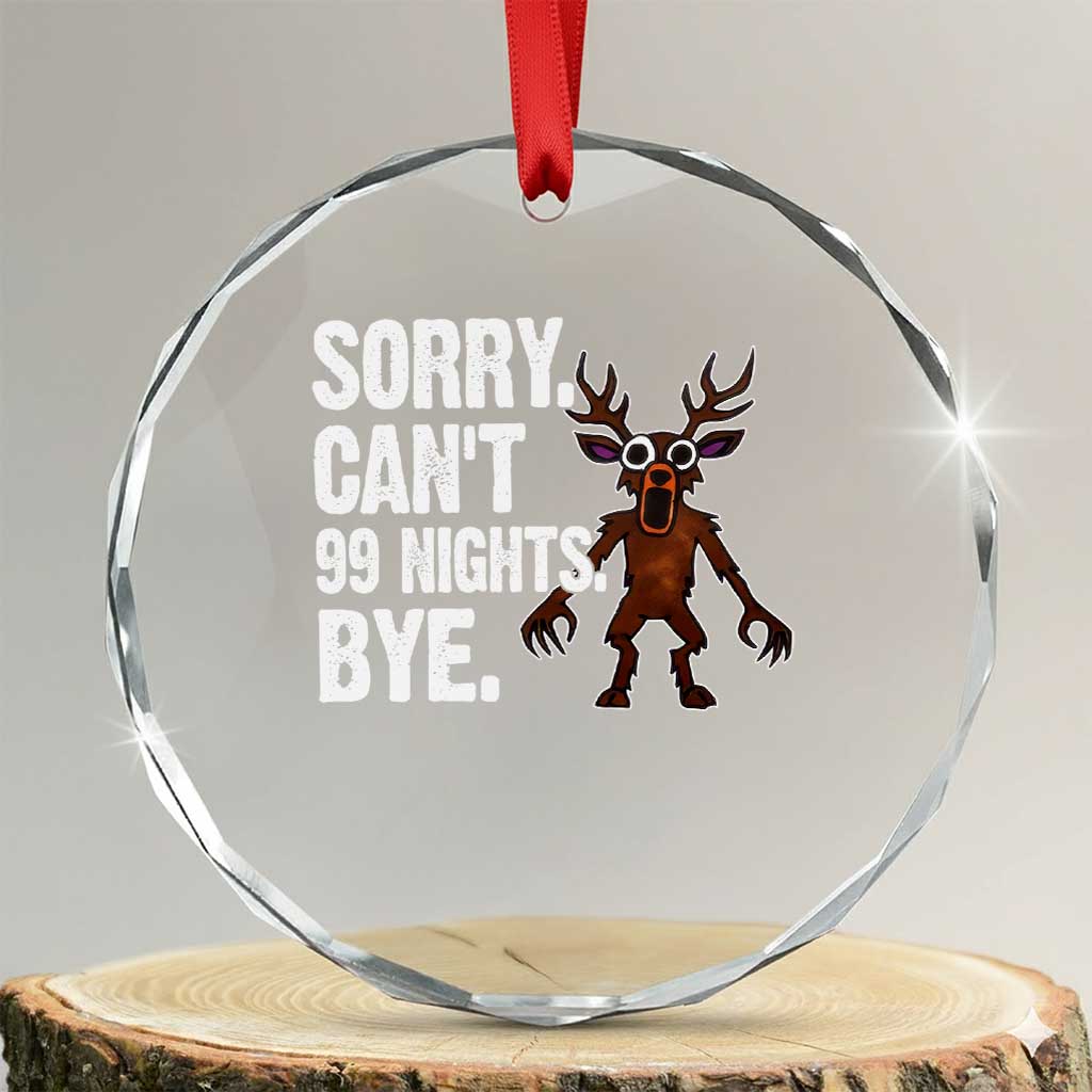 Sorry Cant 99 Nights Bye In The Forest Crystal Glass Ornament Funny Gamer Gift TS10 Transparent Glass 3'' Circle Print Your Wear