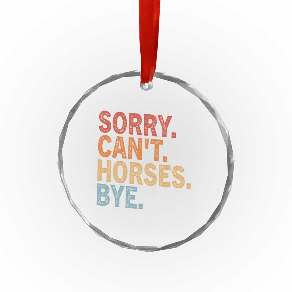 Sorry Cant Horses Bye Crystal Glass Ornament Fun Horse Lover Humor TS10 Print Your Wear