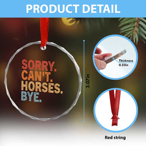 Sorry Cant Horses Bye Crystal Glass Ornament Fun Horse Lover Humor TS10 Print Your Wear