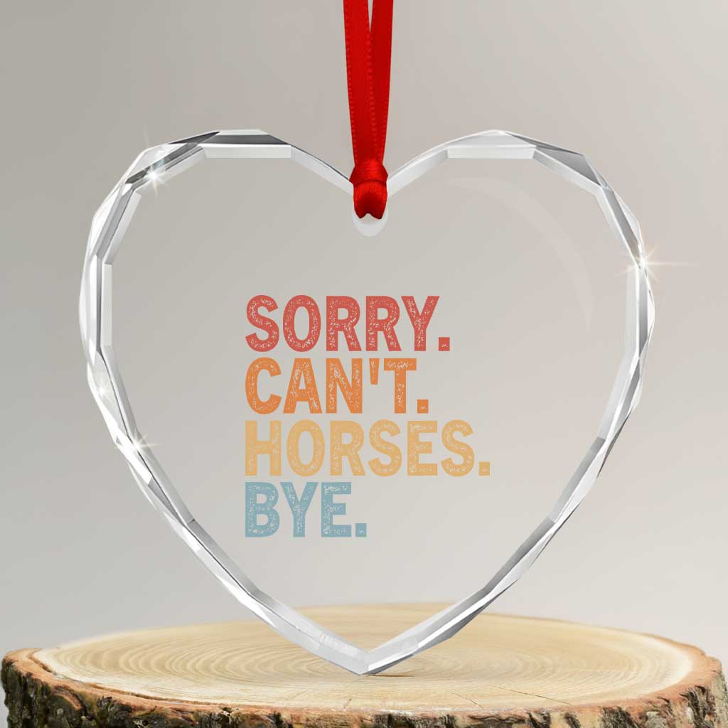 Sorry Cant Horses Bye Heart Crystal Glass Ornament Fun Horse Lover Humor TS10 Transparent Glass 3'' Heart Print Your Wear