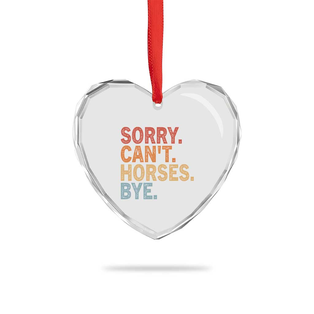 Sorry Cant Horses Bye Heart Crystal Glass Ornament Fun Horse Lover Humor TS10 Print Your Wear