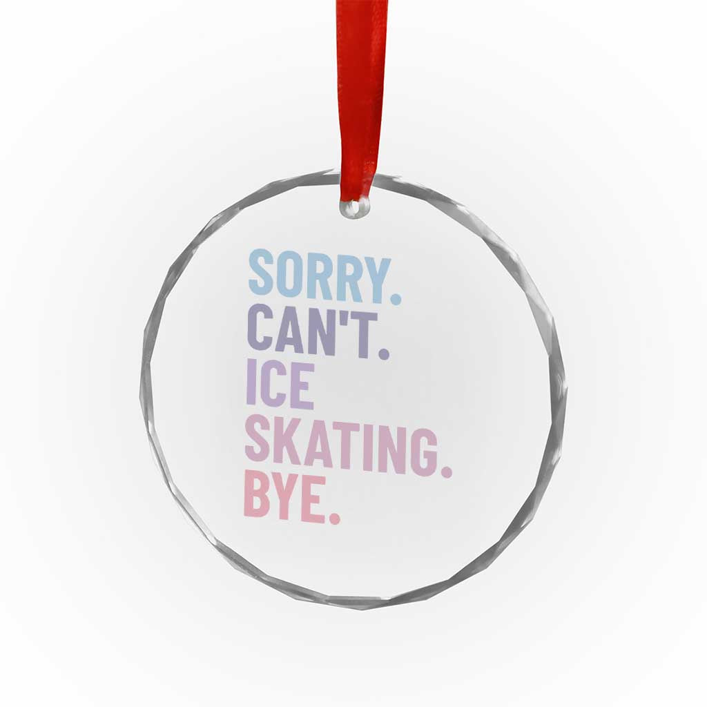 Sorry Cant Ice Skating Bye Crystal Glass Ornament Funny Ice Skating Lovers TS11 Print Your Wear