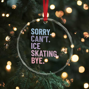 Sorry Cant Ice Skating Bye Crystal Glass Ornament Funny Ice Skating Lovers TS11 Print Your Wear