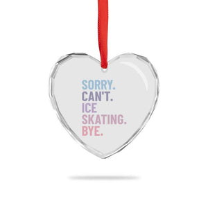 Sorry Cant Ice Skating Bye Heart Crystal Glass Ornament Funny Ice Skating Lovers TS11 Print Your Wear