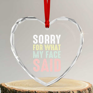 Sorry for What My Face Said Heart Crystal Glass Ornament Retro Funny Mood Sarcastic Resting Face TS10 Transparent Glass 3'' Heart Print Your Wear