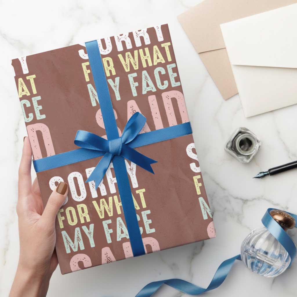 Sorry for What My Face Said Wrapping Paper Roll Retro Funny Mood Sarcastic Resting Face TS10 Mocha Print Your Wear