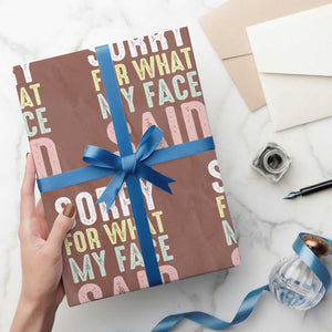 Sorry for What My Face Said Wrapping Paper Roll Retro Funny Mood Sarcastic Resting Face TS10 Mocha Print Your Wear