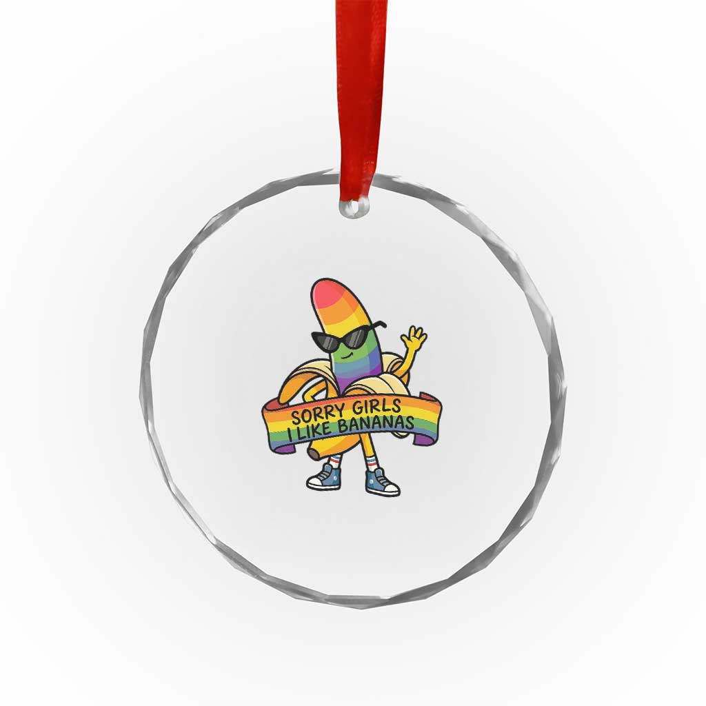 Sorry Girls I Like Bananas Crystal Glass Ornament Funny LGBTQ Graphic TS12 Print Your Wear