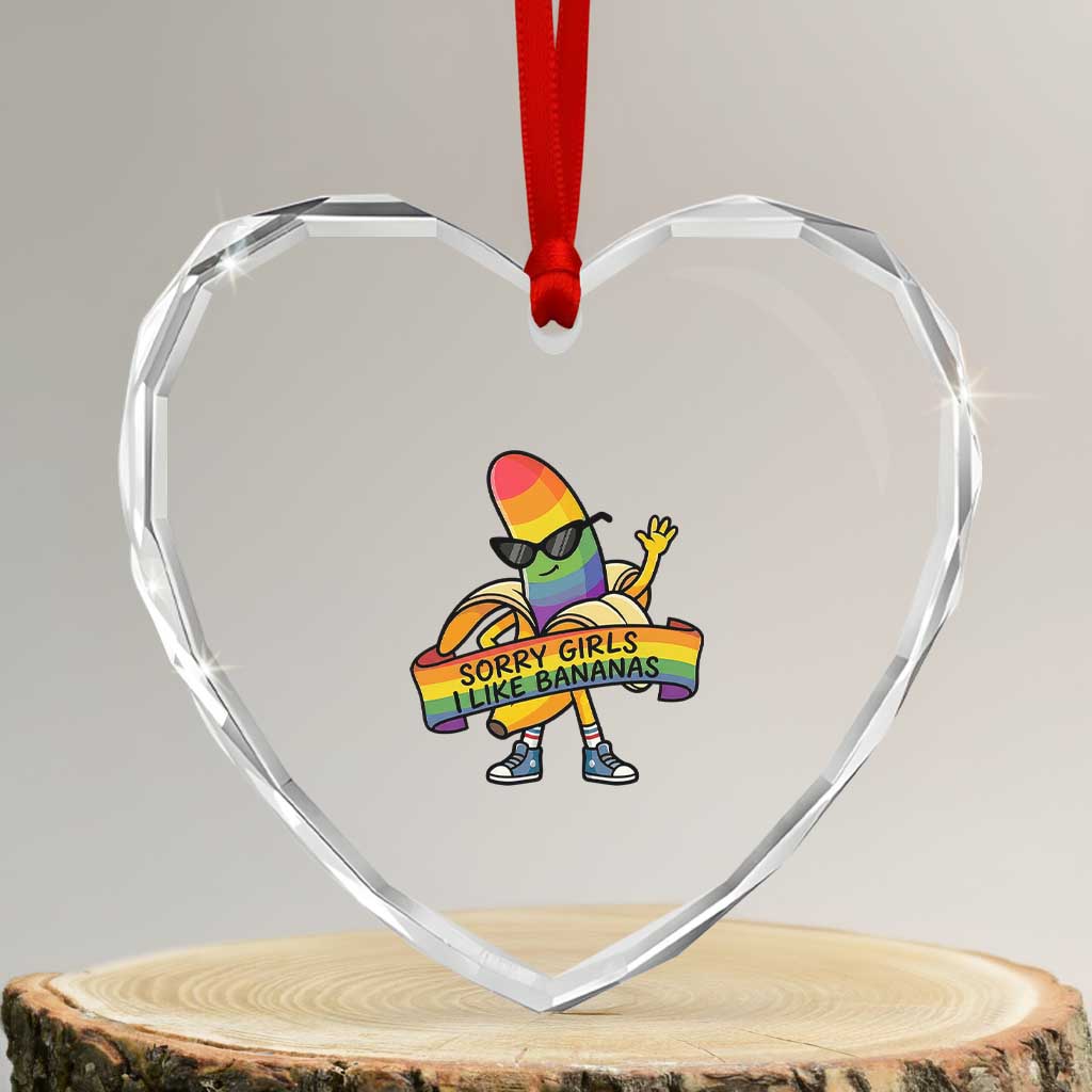 Sorry Girls I Like Bananas Heart Crystal Glass Ornament Funny LGBTQ Graphic TS12 Transparent Glass 3'' Heart Print Your Wear