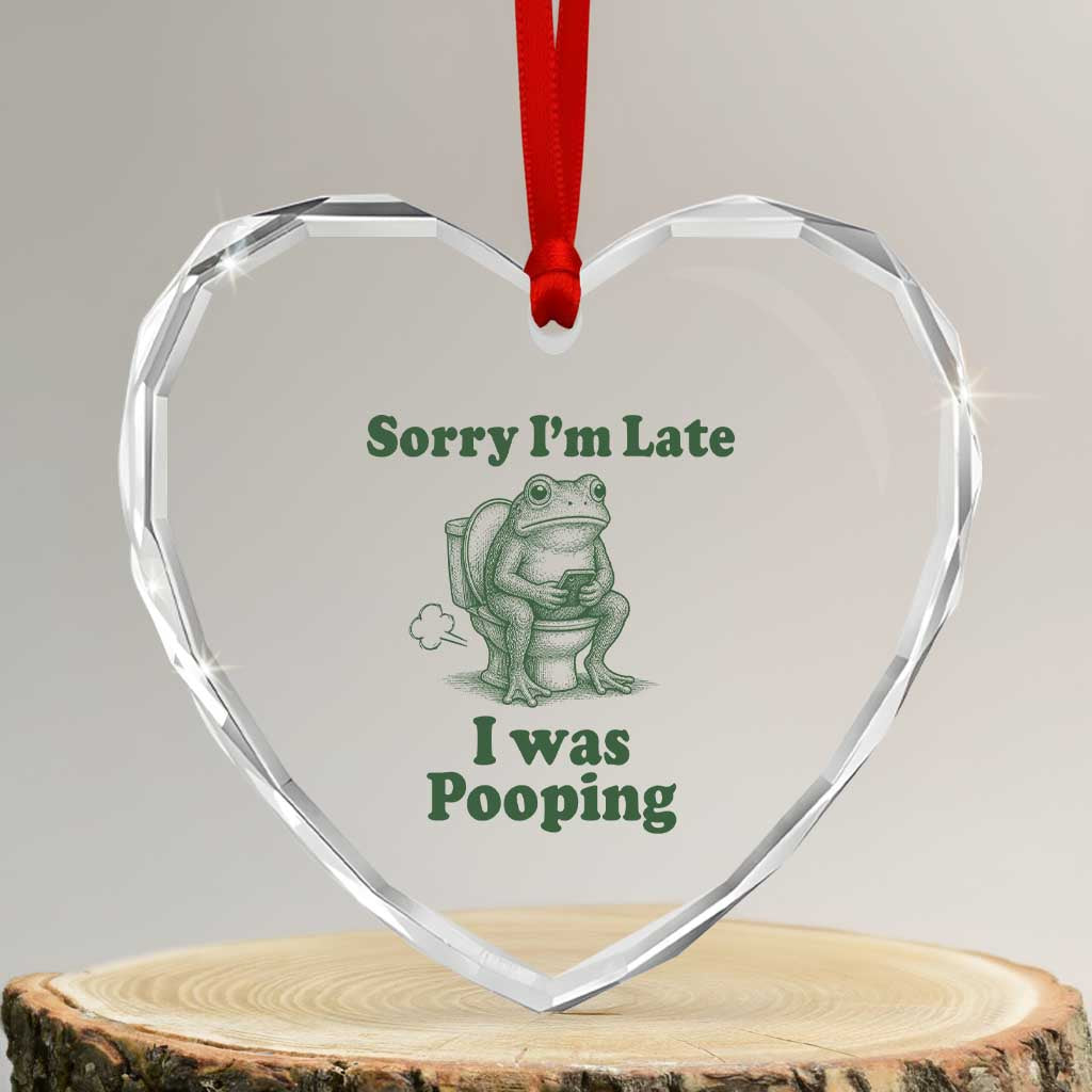 Sorry Im Late I Was Pooping Funny Frog Meme Heart Crystal Glass Ornament