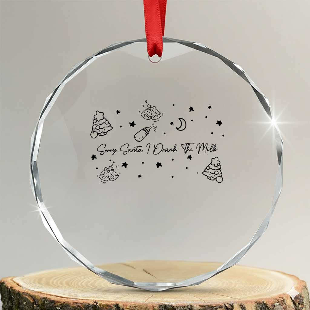 Sorry Santa I Drank The Milk Crystal Glass Ornament Newborn Baby First Xmas TS10 Transparent Glass 3'' Circle Print Your Wear