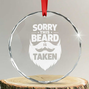 Sorry This Beard Is Taken Crystal Glass Ornament Valentines Day For Him Dad TS10 Transparent Glass 3'' Circle Print Your Wear