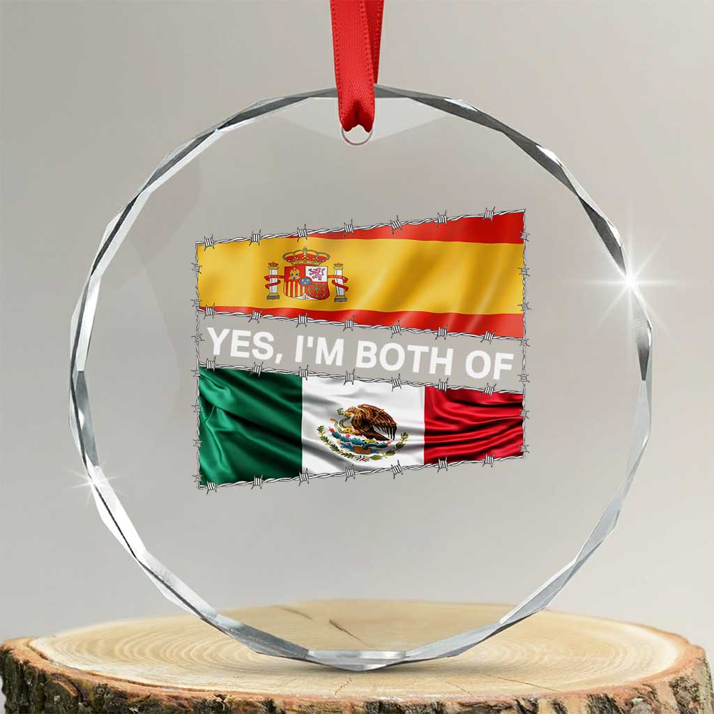 Spain Mexico Heritage Pride Crystal Glass Ornament Yes I'm Both Identity Roots for Hispanics Latinos TS02 Transparent Glass 3'' Circle Print Your Wear