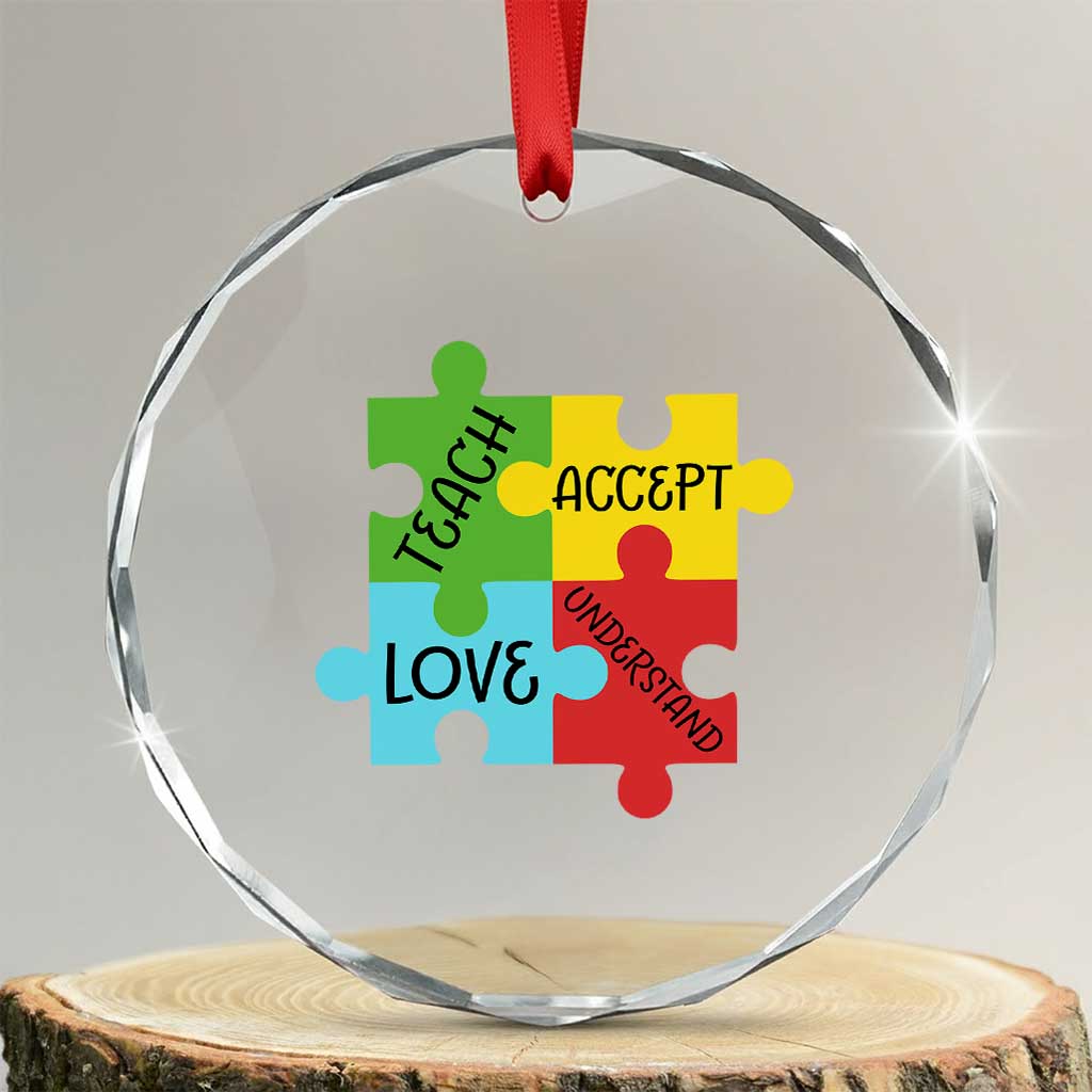 Special Ed Educator Autism Support Crystal Glass Ornament Teach Accept Understand Love TS12 Transparent Glass 3'' Circle Print Your Wear