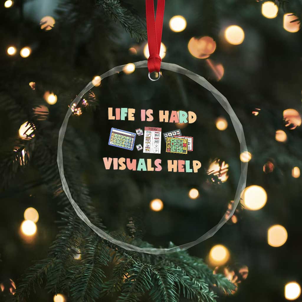 Special Education Crystal Glass Ornament Life Is Hard Visuals Help Sped Teacher TS02 Print Your Wear