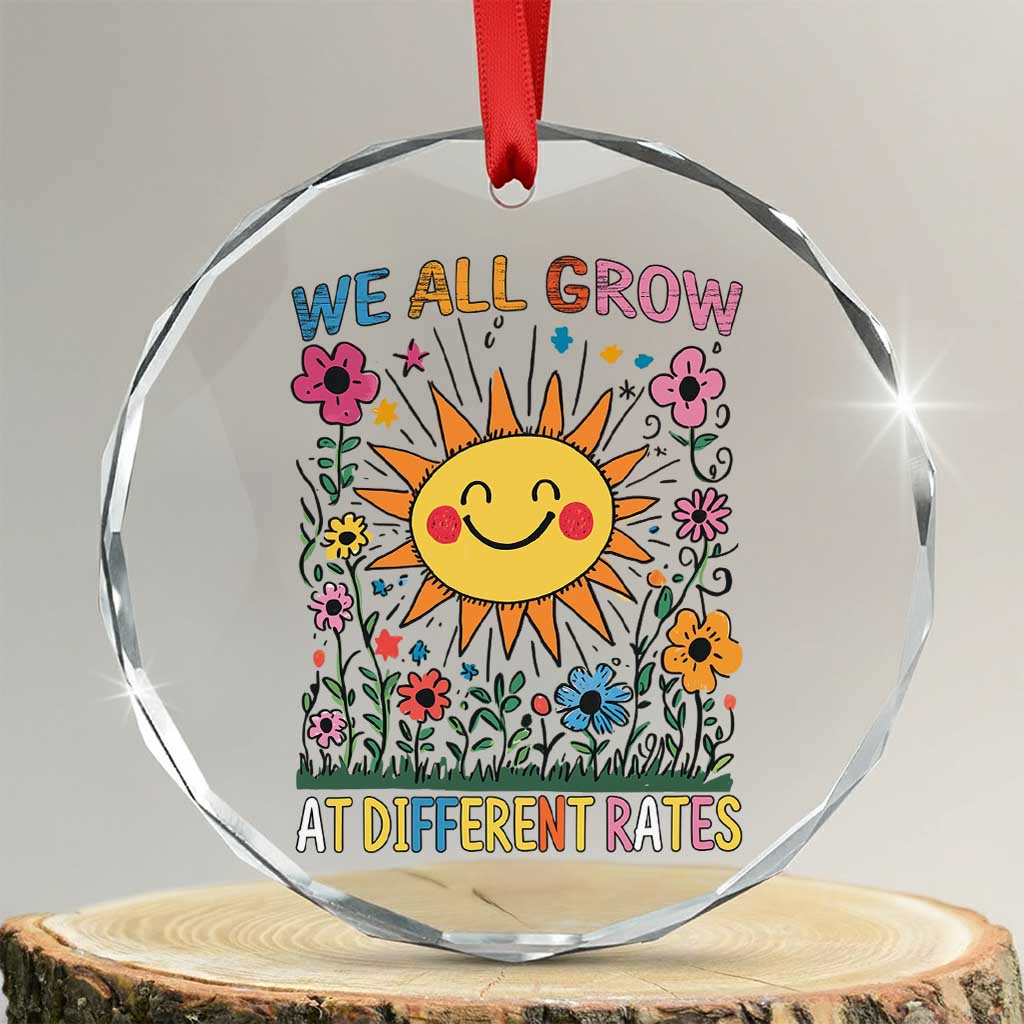 Special Education Crystal Glass Ornament We All Grow At Different Rates Inspirational Inclusion Sped Teacher TS02 Transparent Glass 3'' Circle Print Your Wear