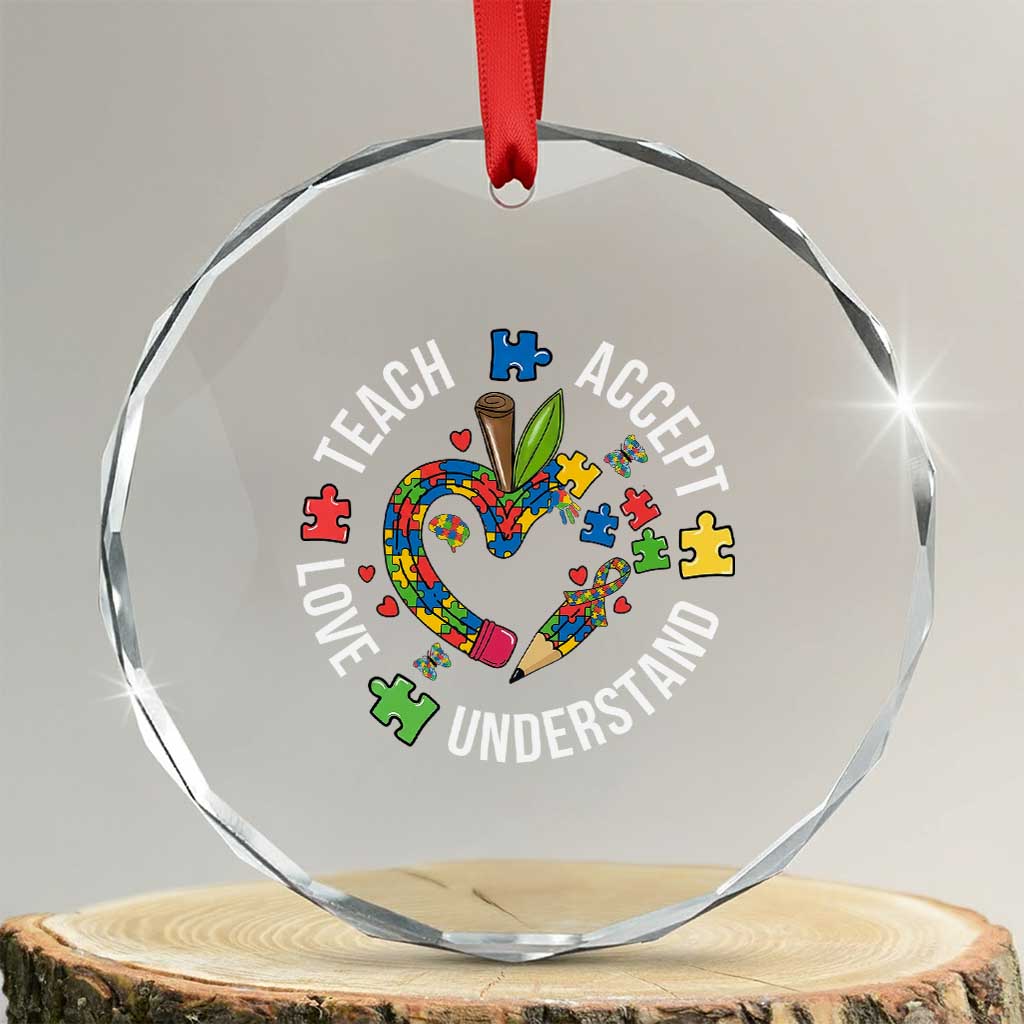 Special Education Teacher Autism Crystal Glass Ornament Teach Accept Understand Love TS12 Transparent Glass 3'' Circle Print Your Wear