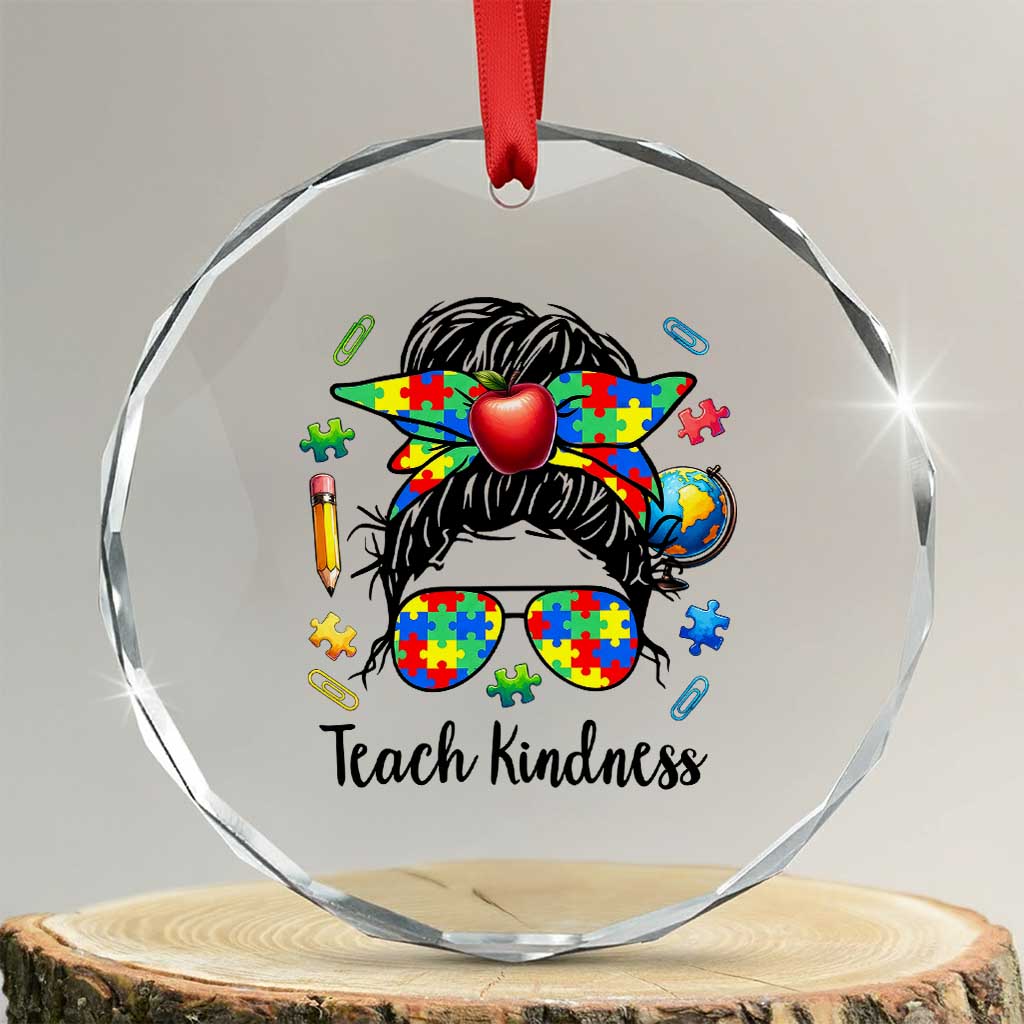 Sped Educator Autism Support Crystal Glass Ornament Teach Kindness Messy Bun TS12 Transparent Glass 3'' Circle Print Your Wear