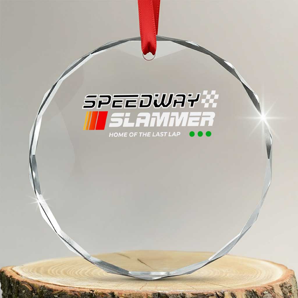Speedway Slammer Racing 2025 Crystal Glass Ornament Home of The Last Lap TS02 Transparent Glass 3'' Circle Print Your Wear