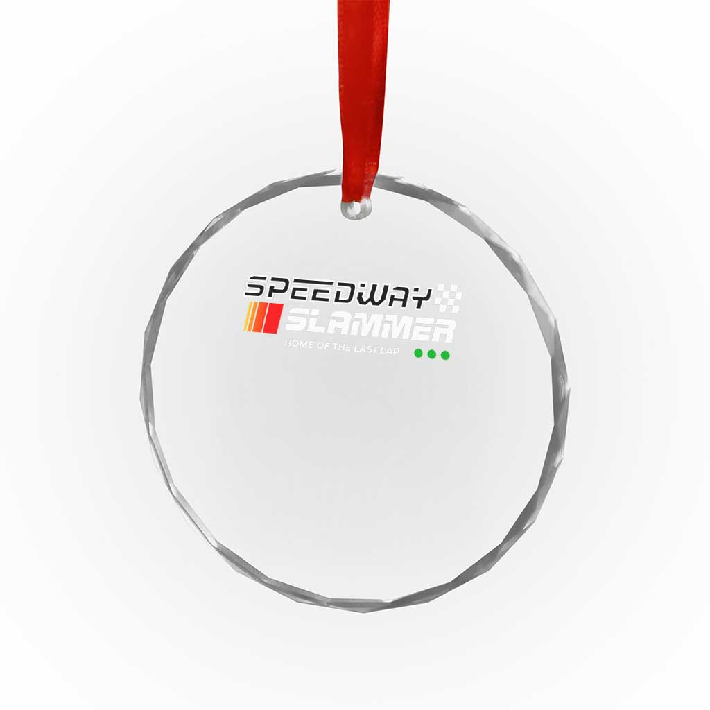 Speedway Slammer Racing 2025 Crystal Glass Ornament Home of The Last Lap TS02 Print Your Wear