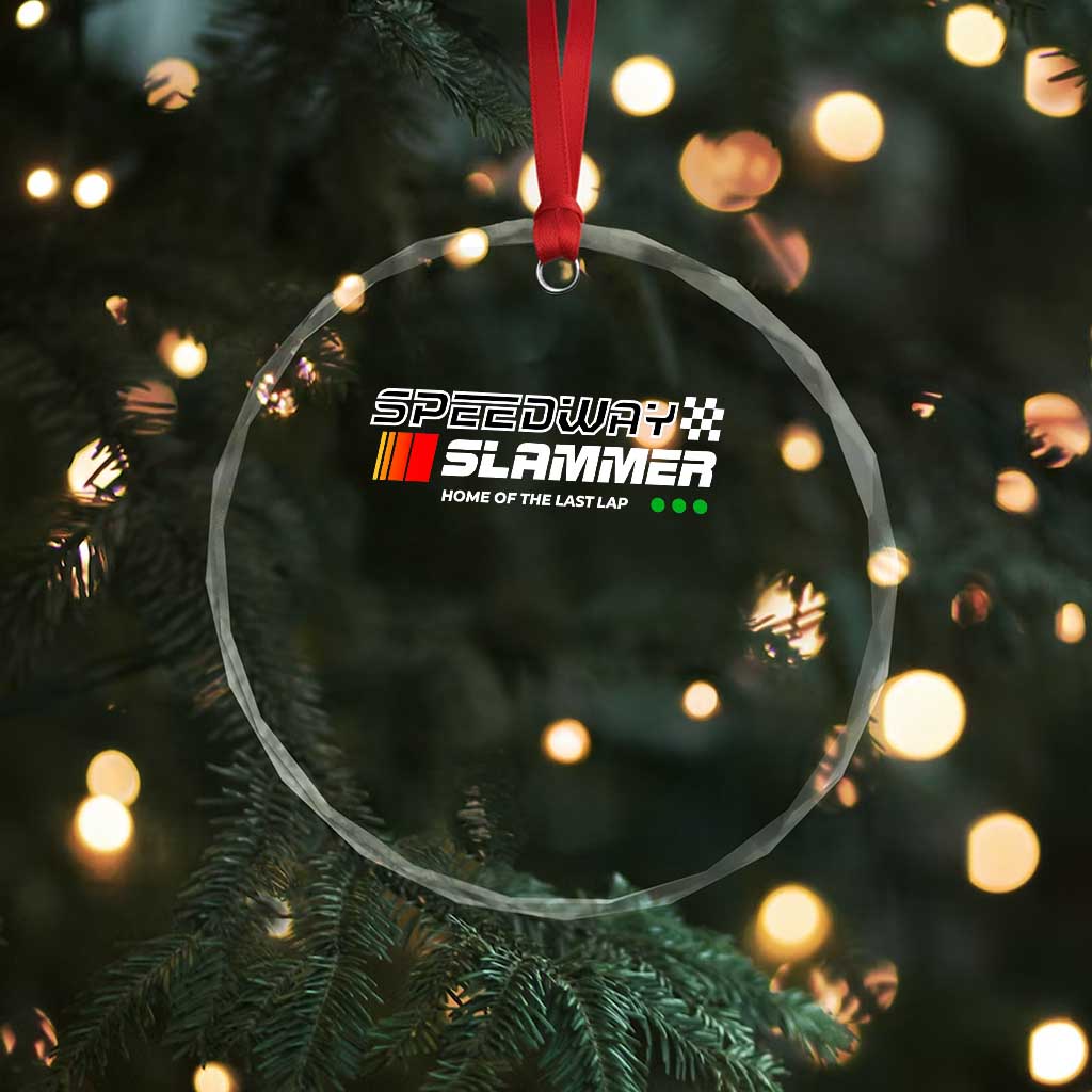 Speedway Slammer Racing 2025 Crystal Glass Ornament Home of The Last Lap TS02 Print Your Wear