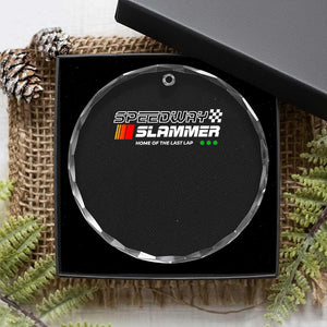 Speedway Slammer Racing 2025 Crystal Glass Ornament Home of The Last Lap TS02 Print Your Wear