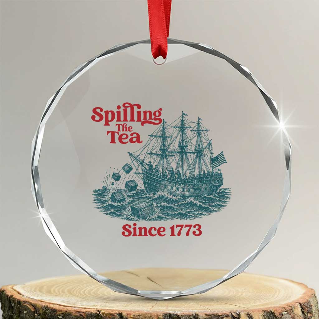 Spilling The Tea Since 1773 Crystal Glass Ornament American History Gift TS12 Transparent Glass 3'' Circle Print Your Wear