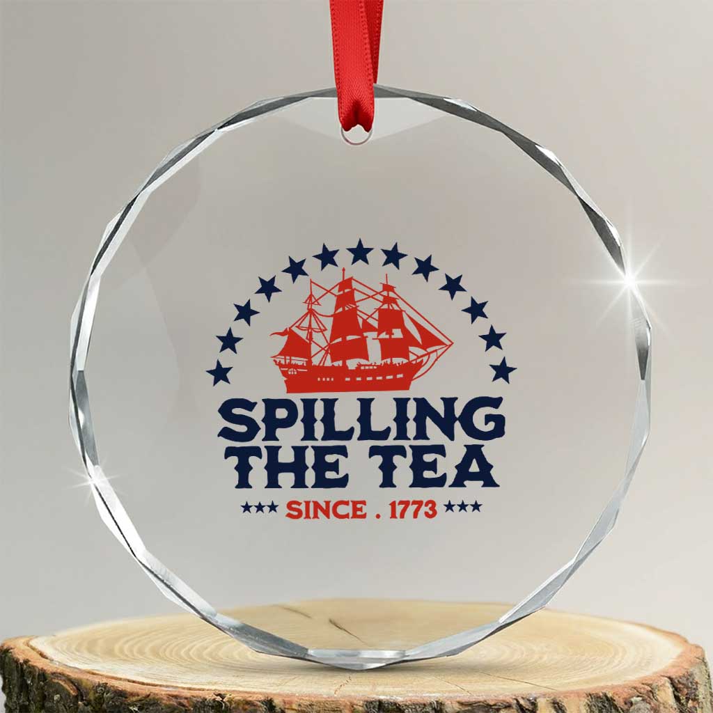Spilling The Tea Since 1773 Crystal Glass Ornament Patriotic Nautical Stars American History TS02 Transparent Glass 3'' Circle Print Your Wear