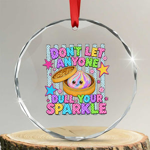 Squishy Lovers Crystal Glass Ornament Dont Let Anyone Dull Your Sparkle Cute Rainbow Dumpling Graphic