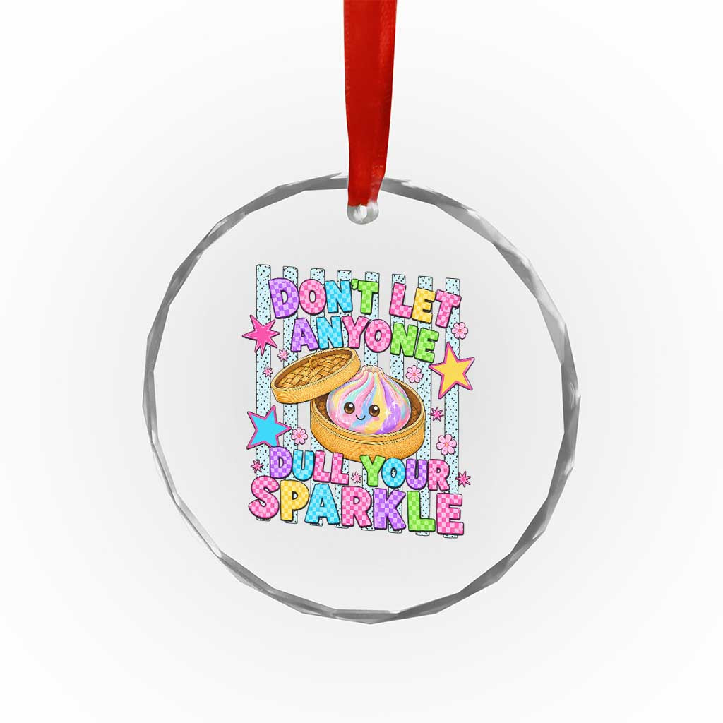 Squishy Lovers Crystal Glass Ornament Dont Let Anyone Dull Your Sparkle Cute Rainbow Dumpling Graphic