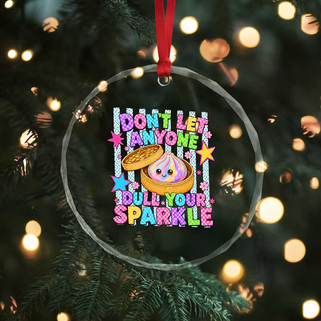 Squishy Lovers Crystal Glass Ornament Dont Let Anyone Dull Your Sparkle Cute Rainbow Dumpling Graphic