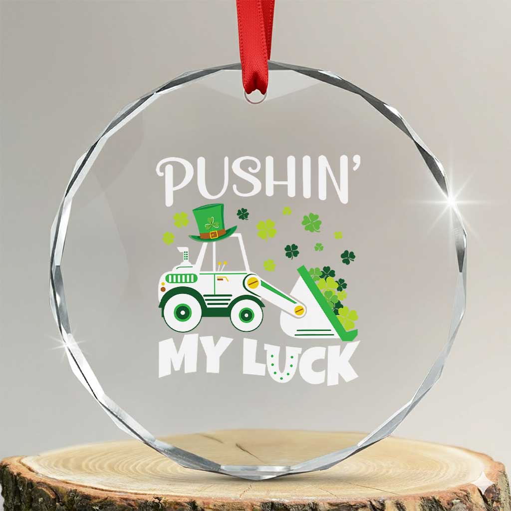 St Patricks Day Boys Truck Crystal Glass Ornament Pushing My Luck Tractor Toy Lover TS02 Transparent Glass 3'' Circle Print Your Wear