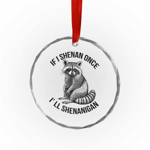 St Patricks Day Raccoon Meme Crystal Glass Ornament If I Shenan Once I'll Shenanigan TS02 Print Your Wear