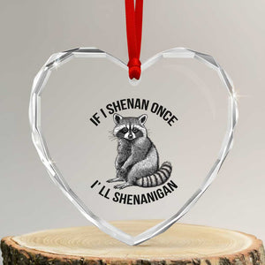 St Patricks Day Raccoon Meme Heart Crystal Glass Ornament If I Shenan Once I'll Shenanigan TS02 Transparent Glass 3'' Heart Print Your Wear