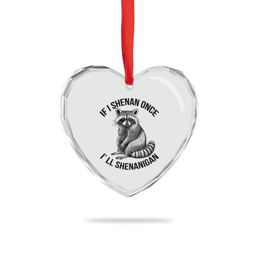 St Patricks Day Raccoon Meme Heart Crystal Glass Ornament If I Shenan Once I'll Shenanigan TS02 Print Your Wear